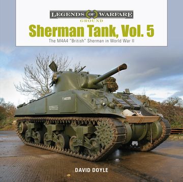 portada Sherman Tank, Vol. 5: The M4A4 "British" Sherman in World war ii: 26 (Legends of Warfare: Ground) (en Inglés)