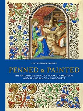 portada Penned & Painted: The art and Meaning of Books in Medieval and Renaissance Manuscripts (in English)