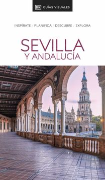 portada Sevilla y Andalucía (Guías Visuales): Inspírate, Planifica, Descubre, Explora