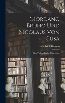 portada Giordano Bruno Und Nicolaus Von Cusa: Eine Philosophische Abhandlung
