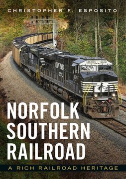 portada Norfolk Southern Railroad: A Rich Railroad Heritage (en Inglés)