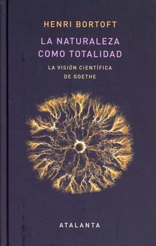 portada La Naturaleza Como Totalidad: La Visión Científica de Goethe (in Spanish)