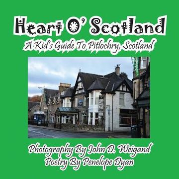 portada Heart o' Scotland--A Kid's Guide to Pitlochry, Scotland (en Inglés)