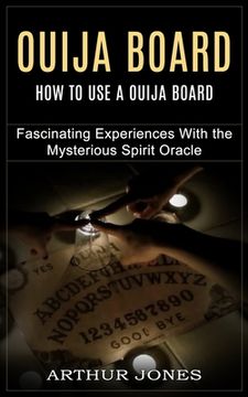 portada Ouija Board: How to Use a Ouija Board (Fascinating Experiences With the Mysterious Spirit Oracle) (en Inglés)