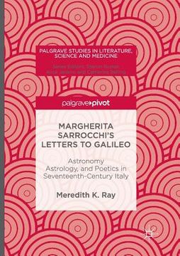 portada Margherita Sarrocchi's Letters to Galileo: Astronomy, Astrology, and Poetics in Seventeenth-Century Italy (en Inglés)