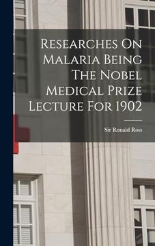 portada Researches on Malaria Being the Nobel Medical Prize Lecture for 1902