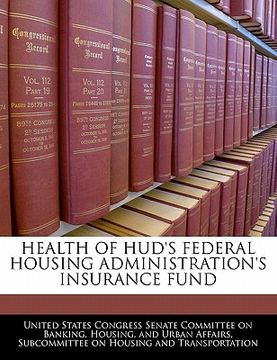portada health of hud's federal housing administration's insurance fund (en Inglés)