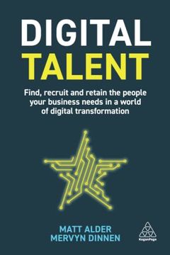portada Digital Talent: Find, Recruit and Retain the People Your Business Needs in a World of Digital Transformation (in English)