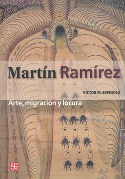 portada Martin Ramirez: Arte, Migracion y Locura