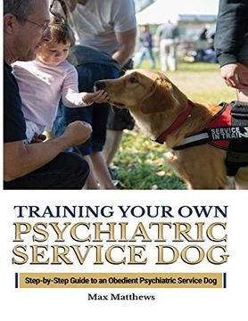 portada Training Your Psychiatric Service Dog: Step-By-Step Guide to an Obedient Psychiatric Service dog (en Inglés)