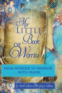 portada My Little Book of Worries: From worrier to Warrior - PRAYER: From Worrier to WARRIOR - PRAYER (en Inglés)