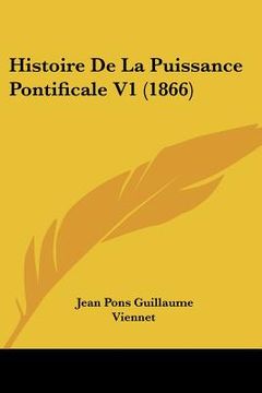 portada Histoire De La Puissance Pontificale V1 (1866) (en Francés)