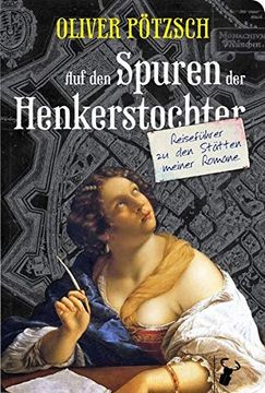 portada Auf den Spuren der Henkerstochter: Reiseführer zu den Stätten Meiner Romane (en Alemán)