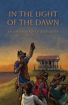 portada In the Light of the Dawn: An Anthology of Antiquity (en Inglés)