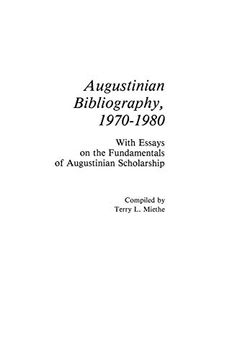 portada Augustinian Bibliography, 1970-1980: With Essays on the Fundamentals of Augustinian Scholarship (in English)