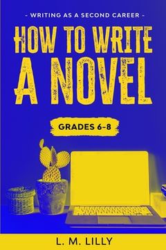 portada How To Write A Novel, Grades 6-8: Workbook (en Inglés)