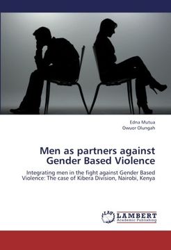 portada Men as partners against Gender Based Violence: Integrating men in the fight against Gender Based Violence: The case of Kibera Division, Nairobi, Kenya