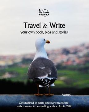 portada Travel & Write Your Own Book - Azores: Get Inspired to Write Your Own Book and Start Practicing with Traveler & Best-Selling Author Amit Offir (en Inglés)