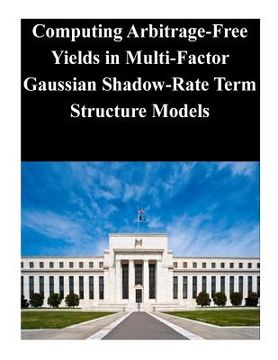 portada Computing Arbitrage-Free Yields in Multi-Factor Gaussian Shadow-Rate Term Structure Models (en Inglés)