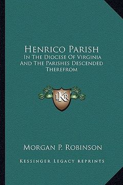 portada henrico parish: in the diocese of virginia and the parishes descended therefrom (en Inglés)