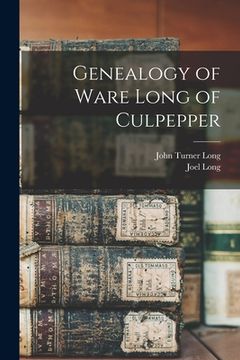 portada Genealogy of Ware Long of Culpepper (in English)