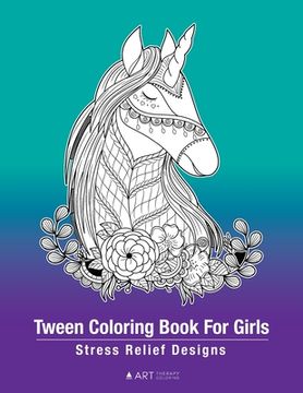 portada Tween Coloring Book For Girls: Stress Relief Designs: Detailed Zendoodle Pages For Relaxation, Preteens, Ages 8-12, Complex Intricate Zentangle Drawi