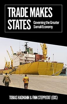 portada Trade Makes States: Governing the Greater Somali Economy (African Arguments) (in English)
