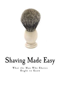 portada Shaving Made Easy: What the man who Shaves Ought to Know (en Inglés)