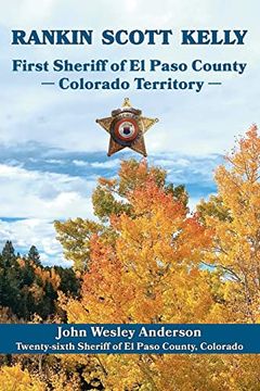 portada Rankin Scott Kelly First Sheriff of el Paso County Colorado Territory (en Inglés)