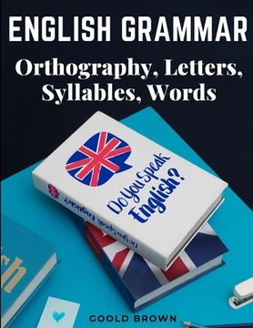 portada English Grammar - Orthography, Letters, Syllables, Words (en Inglés)