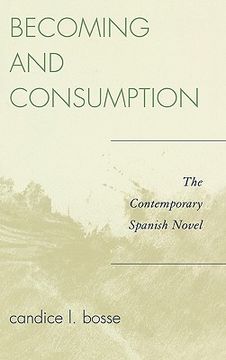 portada becoming and consumption: the contemporary spanish novel (en Inglés)