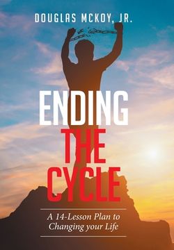 portada Ending the Cycle: A 14-Lesson Plan to Changing Your Life (en Inglés)