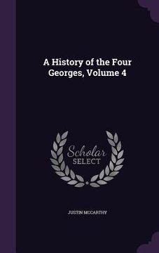 portada A History of the Four Georges, Volume 4 (in English)