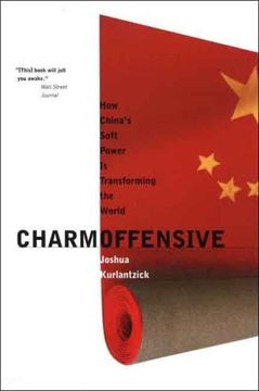 portada Charm Offensive: How China's Soft Power is Transforming the World (a new Republic Book) (en Inglés)