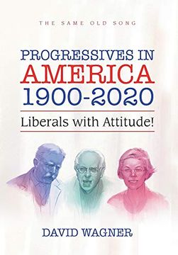 portada Progressives in America 1900-2020: Liberals With Attitude! (en Inglés)