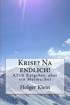 portada Krise? Na endlich!: KEIN Ratgeber, aber ein Mutmacher (German Edition)
