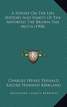 portada a report on the life history and habits of the imported the brown-tail moth (1908) (in English)