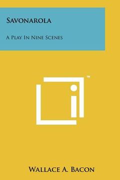 portada savonarola: a play in nine scenes (en Inglés)