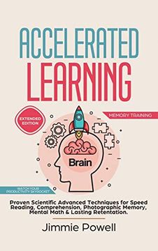 portada Accelerated Learning: Proven Scientific Advanced Techniques for Speed Reading, Comprehension, Photographic Memory, Mental Math & Lasting Retention. Watch Your Productivity Skyrocket! (Expanded) (in English)
