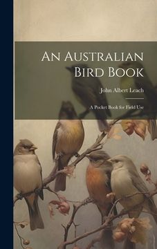 portada An Australian Bird Book: A Pocket Book for Field Use (in English)
