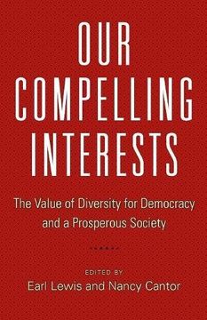 portada Our Compelling Interests: The Value of Diversity for Democracy and a Prosperous Society (en Inglés)
