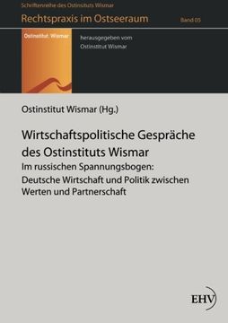 portada Wirtschaftspolitische Gespraeche des Ostinstituts Wismar: Im russischen Spannungsbogen: Deutsche Wirtschaft und Politik zwischen Werten und Partnerschaft (German Edition)