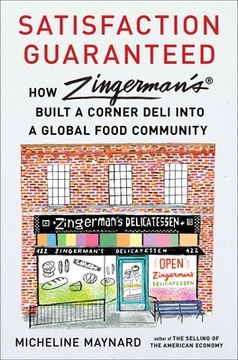 portada Satisfaction Guaranteed: How Zingerman'S Built a Corner Deli Into a Global Food Community (en Inglés)