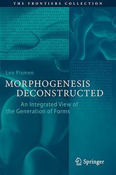 portada Morphogenesis Deconstructed: An Integrated View of the Generation of Forms (The Frontiers Collection) (en Inglés)