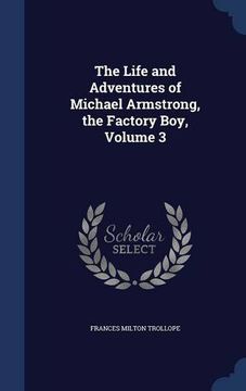 portada The Life and Adventures of Michael Armstrong, the Factory Boy, Volume 3