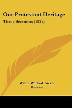 portada our protestant heritage: three sermons (1922) (en Inglés)