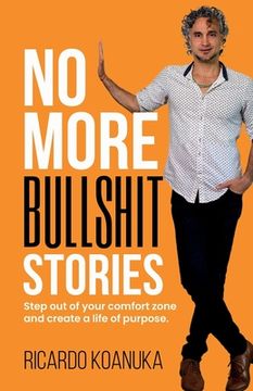 portada No More Bullshit Stories: Step out of your comfort zone and create a life of purpose (in English)