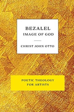 portada Bezalel, Image of God: Yellow Book of Poetic Theology for Artists 