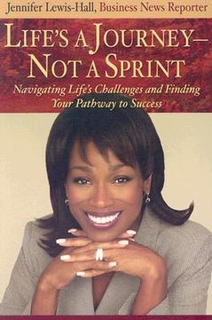 portada life's a journey--not a sprint: navigating life's challenges and finding your pathway to success (in English)