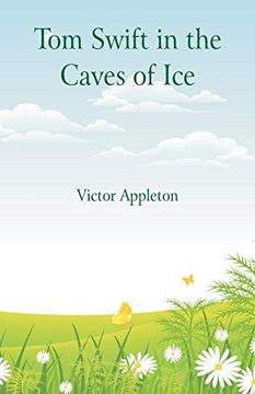 portada Tom Swift in the Caves of ice (en Inglés)